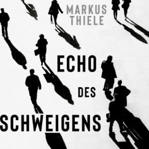 Echo des Schweigens - Markus Thiele - Benevento Verlag