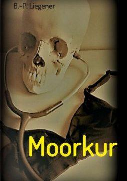 Moorkur - Kriminalroman von Bernd-Peter Liegener - erschienen bei tredition