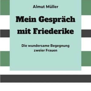 Mein Gespräch mit Friederike" - Bildnachweis Bellings Book Verlag, Kreuzlingen