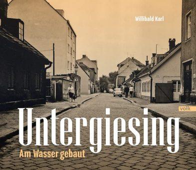 Buchcover Untergiesing von Willibald Karl erschienen im Volk Verlag