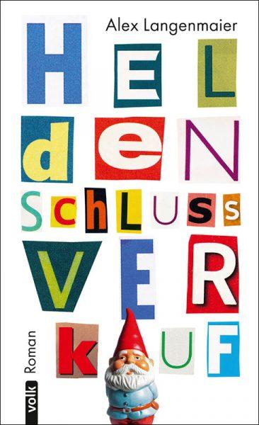 Buchcover zu "Heldenschlußverkauf", Roman von Alex Langenmaier, erschienen im Volk Verlag