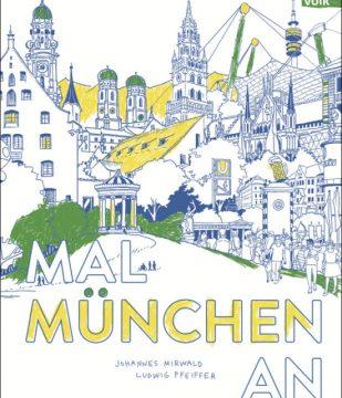 Buchcover "Mal München an" von Ludwig Pfeiffer und Johannes Mirwald erschienen im Volk Verlag