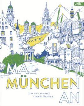 Buchcover "Mal München an" von Ludwig Pfeiffer und Johannes Mirwald erschienen im Volk Verlag