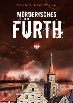 Buchcover zu Mörderisches Fürth von Werner Rosenzweig, erschienen im Volk Verlag