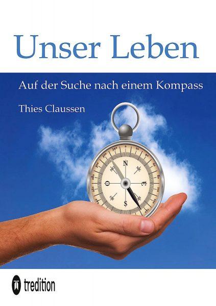 Buchcover zu "Unser Leben - Auf der Suche nach einem Kompass" von Dr. Thies Claussen erschienen bei tredition