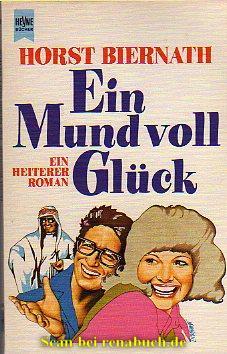 Buchcover zu "Ein Mund voll Glück" von Horst Biernath, erschienen im Wilhelm Heyne Verlag