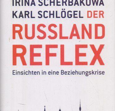Irina Scherbakowa - Der Russland-Reflex - Einsichten in eine Beziehungskrise, edition Körber-Stiftung